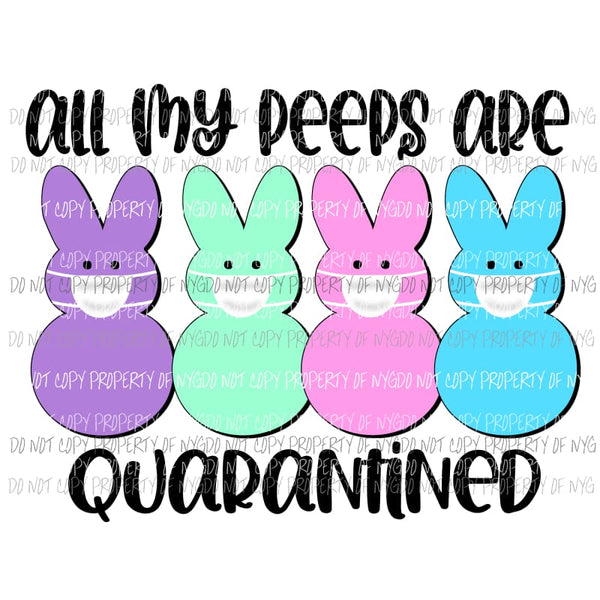 All My Peeps Are Quarantined bunnies masks Sublimation transfers Heat Transfer