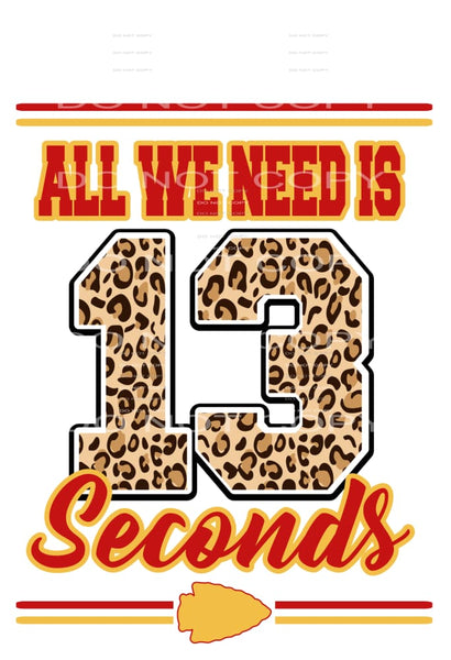 all we need is 13 seconds chiefs # 7753 Sublimation 