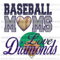 Baseball Moms Love Diamonds Sublimation transfers Heat Transfer