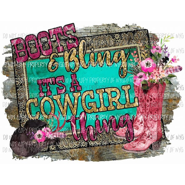 Boots and Bling its a cowgirl thing Sublimation transfers Heat Transfer