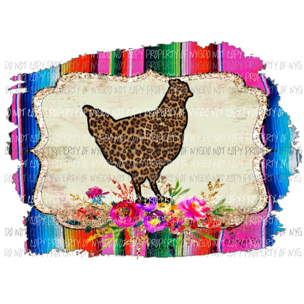 Chicken - Hen serape background show Sublimation transfers Heat Transfer