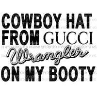 Cowboy hat from GUCCI WRANGLER on my Booty Sublimation transfers Heat Transfer