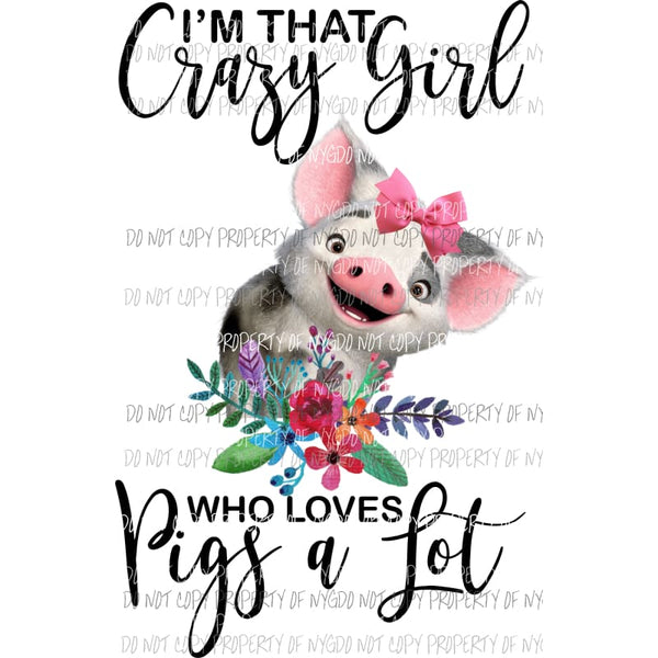 crazy girl that loves pigs Sublimation transfers Heat Transfer