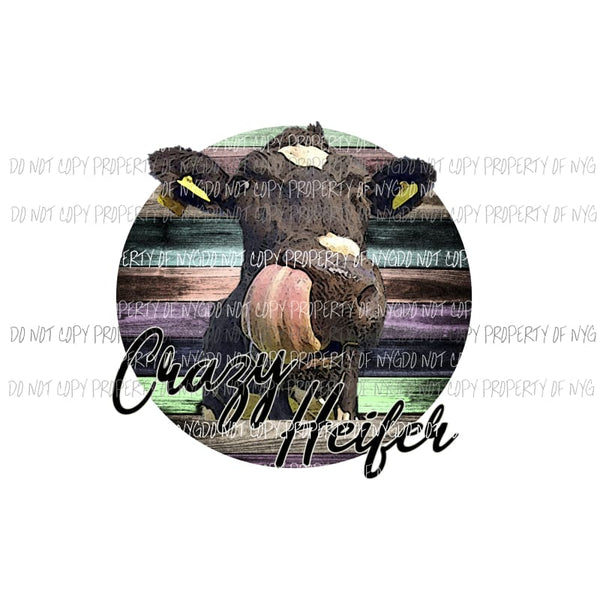 Crazy Heifer 6 Sublimation transfers Heat Transfer