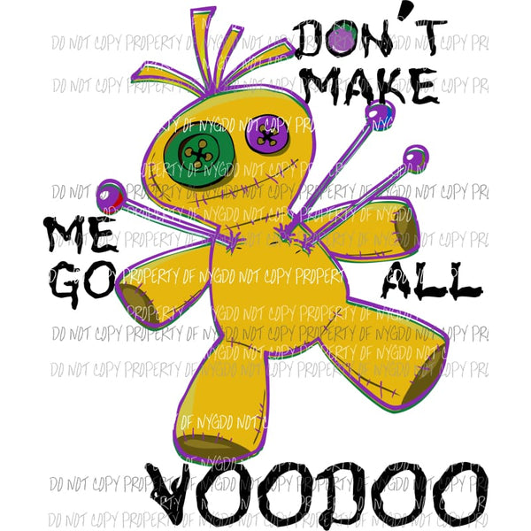 Dont Make Me Go All Voodoo doll with pins Sublimation transfers Heat Transfer