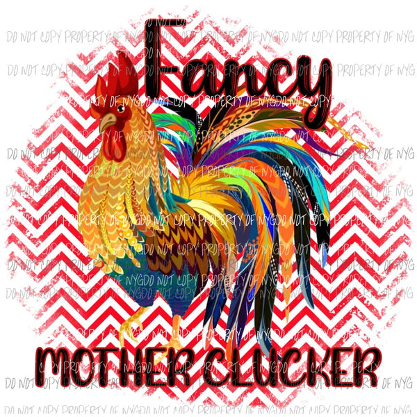 Fancy Mother Clucker Sublimation transfers Heat Transfer