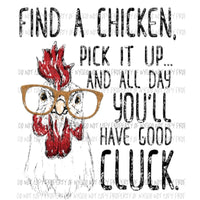 Find a chicken have good CLUCK Sublimation transfers Heat Transfer