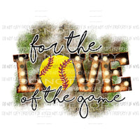 for the love of the game softball marquee Sublimation transfers Heat Transfer