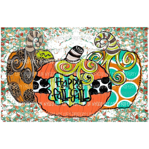 Happy Fall Yall 3 pumpkins turquoise background Sublimation transfers Heat Transfer