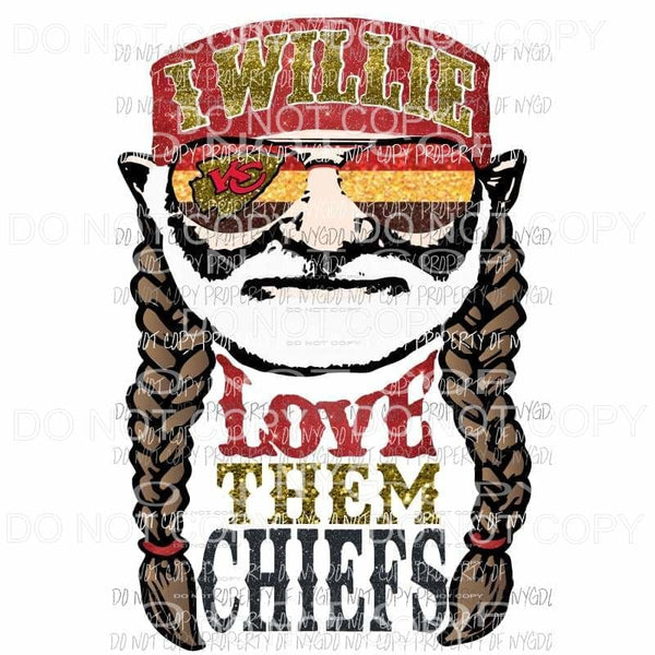 I Willie Love them Chiefs Football Sublimation transfers Heat Transfer