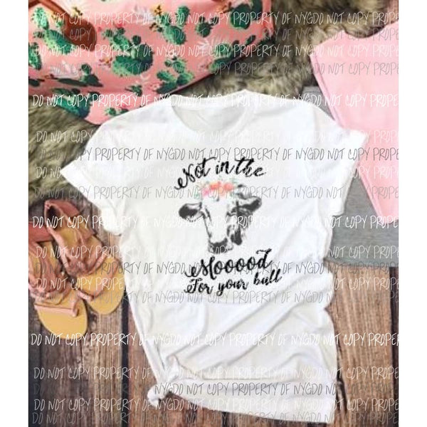 Im not in the mood cow sublimation transfer Heat Transfer