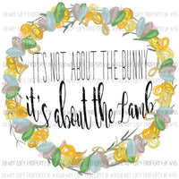 It’s Not About The Bunny #1 circle wreath Sublimation transfers Heat Transfer