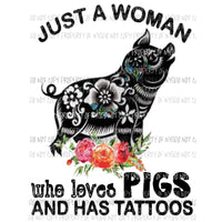 Just a woman pigs and tattoos 2 Sublimation transfers Heat Transfer