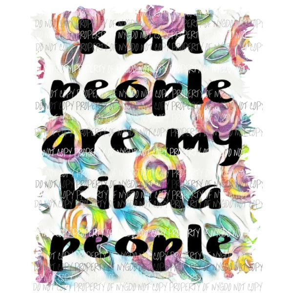 Kind people are my kinda people 3 Sublimation transfers Heat Transfer