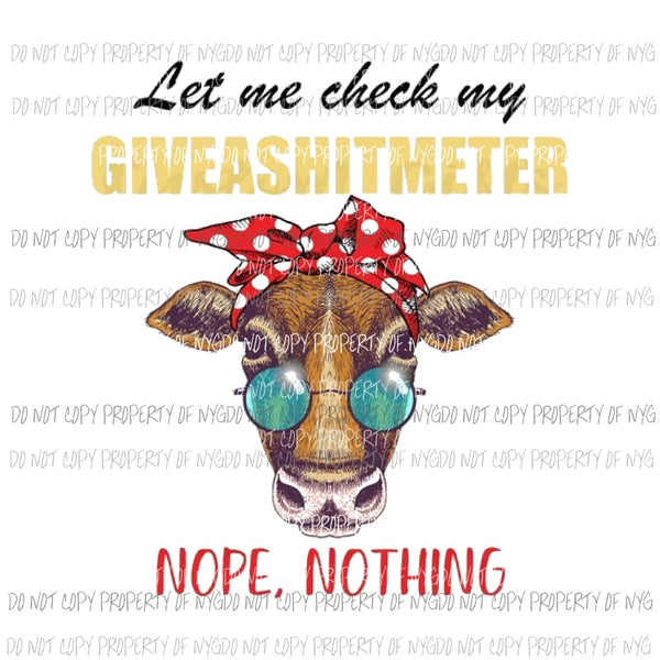 Let me check my give a shit meter cow #2 Sublimation transfers Heat Transfer