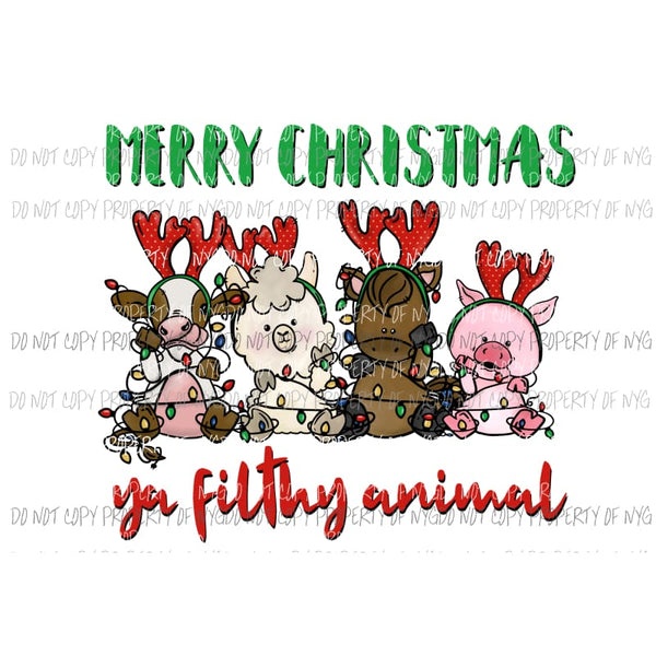 Merry Christmas Ya Filthy Animal Christmas farm cow sheep horse pig Sublimation transfers Heat Transfer