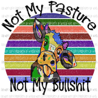 Not my pasture not my bull Sublimation transfers Heat Transfer