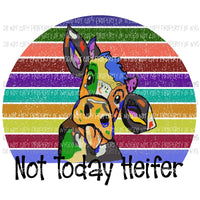 Not today heifer Sublimation transfers Heat Transfer