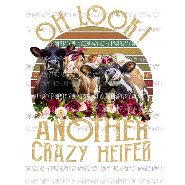 Oh look another crazy Heifer cow cows Sublimation transfers Heat Transfer