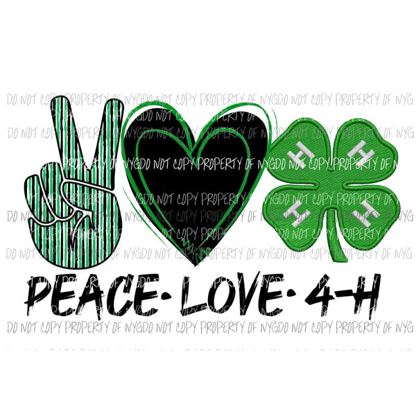 Peace Love 4 - H 4h 4 Sublimation transfers Heat Transfer