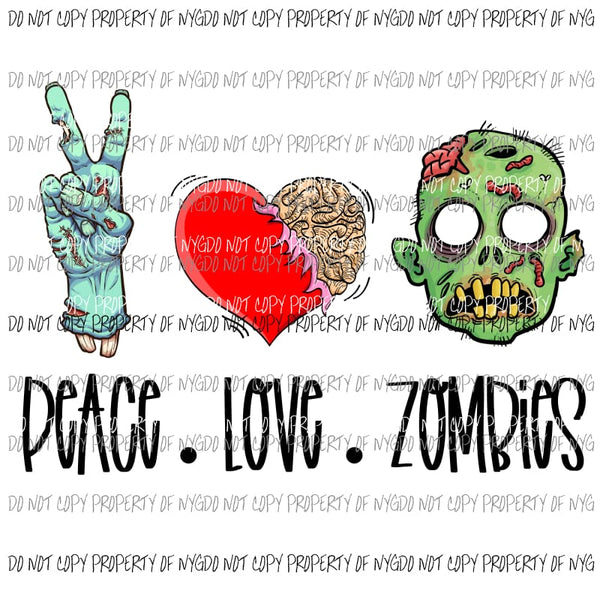 Peace Love Zombies Sublimation transfers Heat Transfer