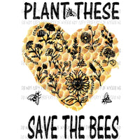 Plant these save the bees 2 Sublimation transfers Heat Transfer