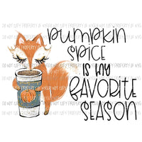 Pumpkin spice is my favorite season - fall Sublimation transfers Heat Transfer