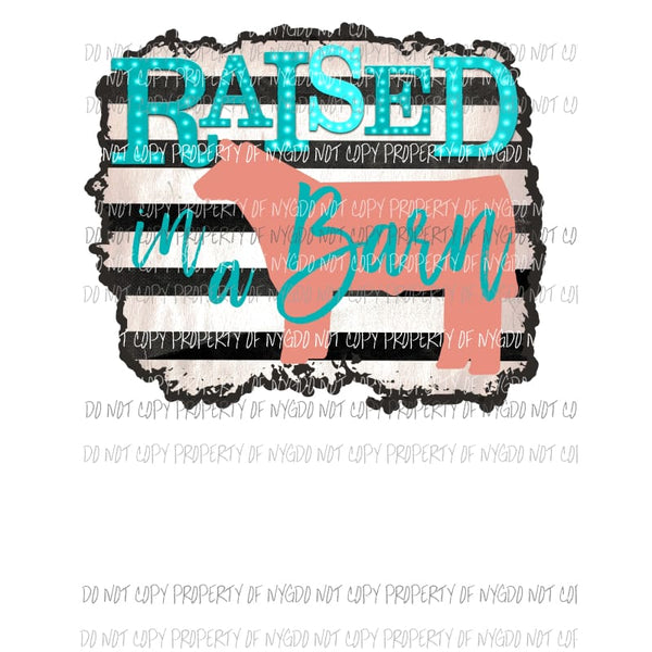 Raised In A Barn cow marquee black stripes Sublimation transfers Heat Transfer