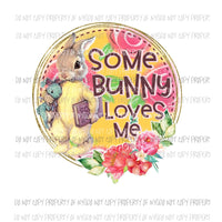 Some Bunny Loves Me Sublimation transfers Heat Transfer