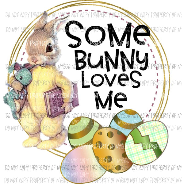 some bunny loves me white Sublimation transfers Heat Transfer