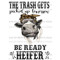 The trash gets picked up tomorrow heifer be ready cow Sublimation transfers Heat Transfer