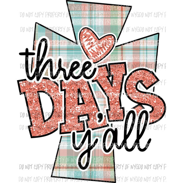 Three Days Yall peach Sublimation transfers Heat Transfer