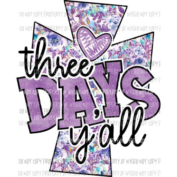 Three Days Yall purple Sublimation transfers Heat Transfer