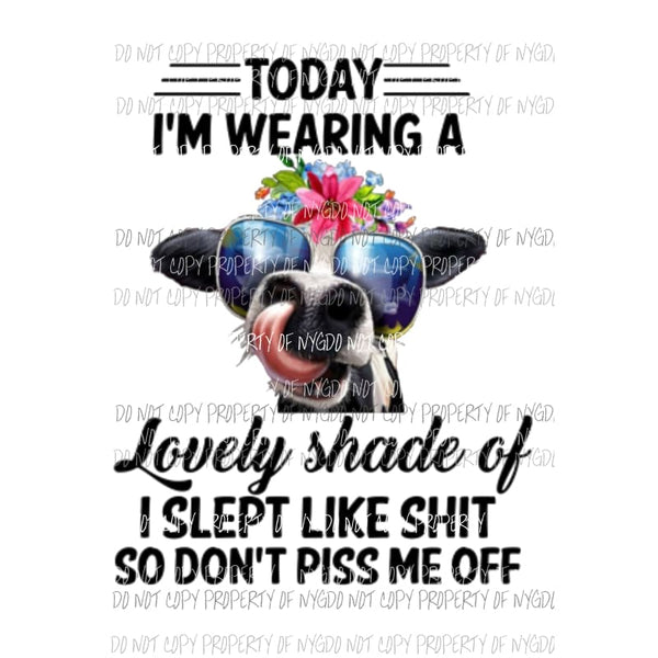 Today I Am Wearing A Lovely Shade Of cow with shades flowers Sublimation transfers Heat Transfer