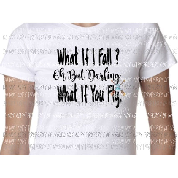 What if I fall oh but Darling what if you fly sublimation transfer Heat Transfer