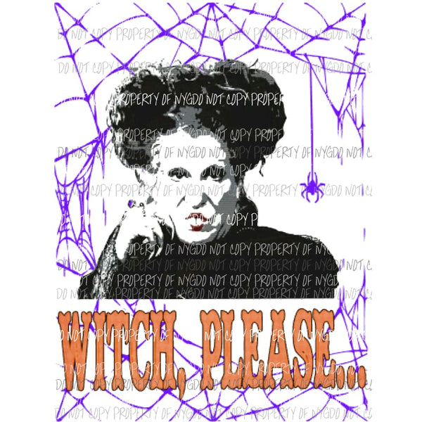 Witch Please Hocus Pocus Sublimation transfers Heat Transfer