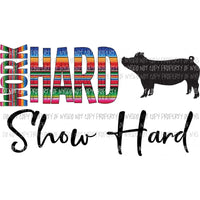 Work Hard Show Hard Pig Sublimation transfers Heat Transfer