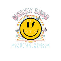 Worry Less Smile More #4967 Sublimation transfers - Heat