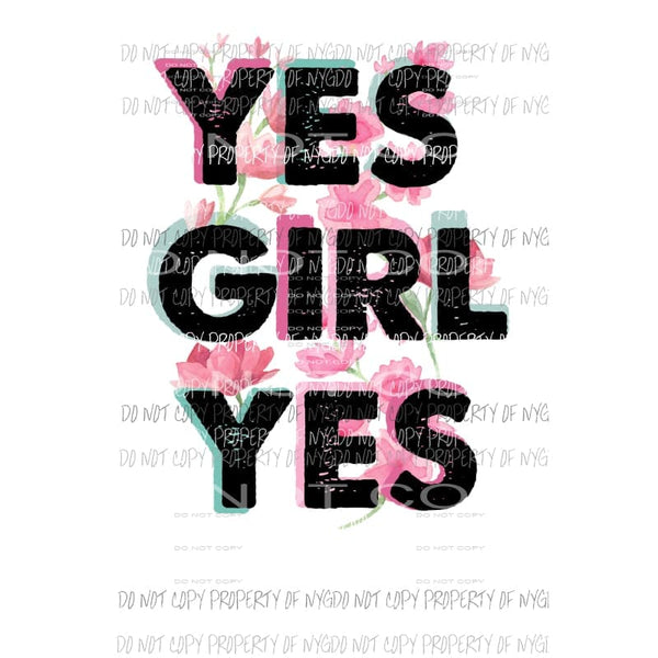 Yes Girl Yes flowers pink blue Sublimation transfers Heat Transfer