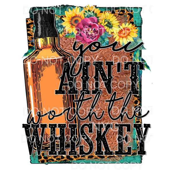 You Ain’t Worth The Whiskey Bottle Leather Turquoise Leopard