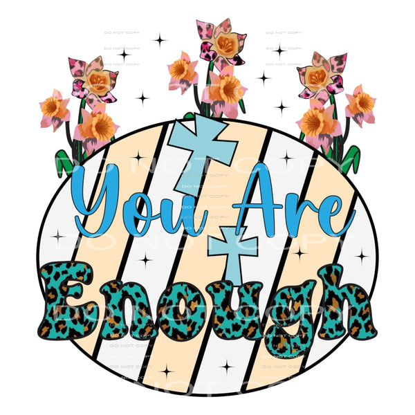 You Are Enough #5146 Sublimation transfers - Heat Transfer