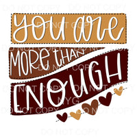 You Are More Than Enough Brown Hearts Sublimation transfers 