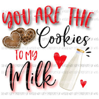 You Are The Cookies To My Milk Sublimation transfers Heat Transfer