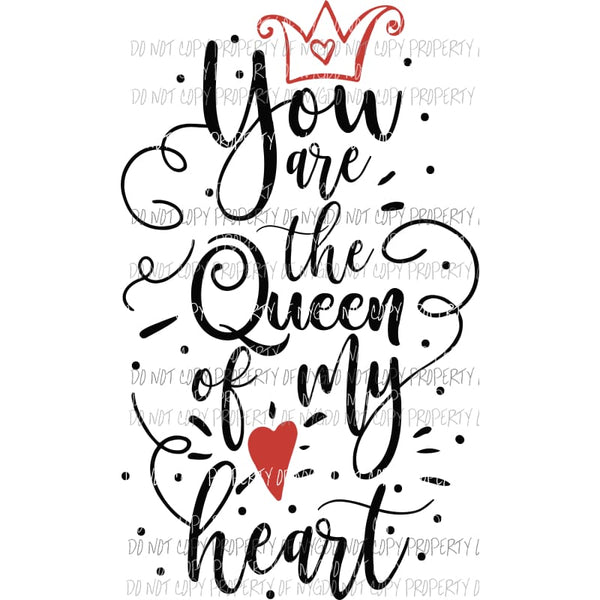 You Are The Queen Of My Heart crown Valentines Sublimation transfers Heat Transfer