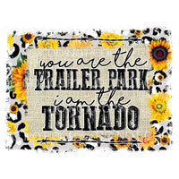 You Are The Trailer Park I Am The Tornado Yellowstone 