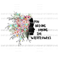 You Belong Among The Wildflowers female silhouette Sublimation transfers Heat Transfer