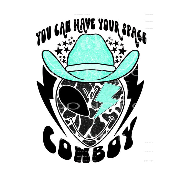 you can have your space cowboy # 12025 Sublimation transfers