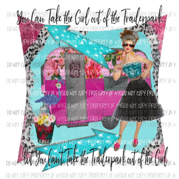 You can take the girl trailerpark Sublimation transfers Heat Transfer