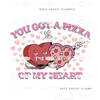 You Got A Pizza Of My Heart #9067 Sublimation transfers -