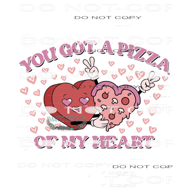 You Got A Pizza Of My Heart #9067 Sublimation transfers -